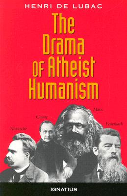 The Drama of Atheist Humanism - Henri De Lubac