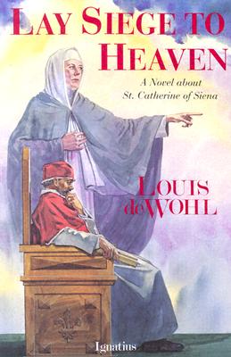 Lay Siege to Heaven - Louis De Wohl