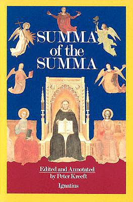A Summa of the Summa: The Essential Philosophical Passages of St. Thomas Aquinas' Summa Theologica - Thomas Aquinas