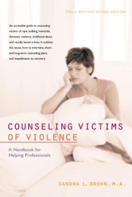 Counseling Victims of Violence: A Handbook for Helping Professionals - Sandra L. Brown