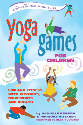 Yoga Games for Children: Fun and Fitness with Postures, Movements and Breath - Danielle Bersma
