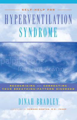 Self-Help for Hyperventilation Syndrome: Recognizing and Correcting Your Breathing-Pattern Disorder - Dinah Bradley