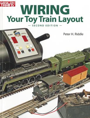 Wiring Your Toy Train Layout - Peter H. Riddle