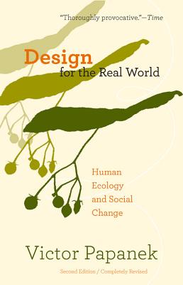 Design for the Real World: Human Ecology and Social Change - Victor Papanek