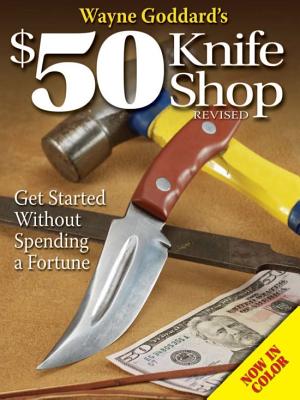 Wayne Goddard's $50 Knife Shop, Revised - Wayne Goddard
