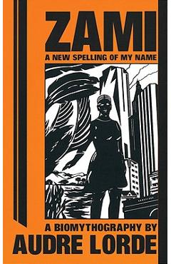 Poza produsului Zami: A New Spelling of My Name: A Biomythography - Geraldine Audre Lorde
