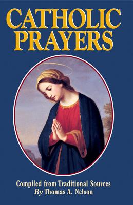 Catholic Prayers - Thomas A. Nelson