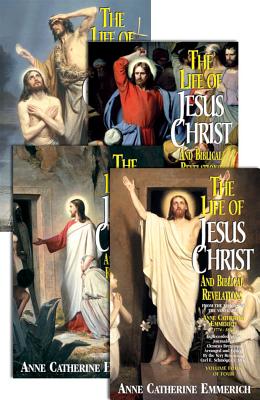 The Life of Jesus Christ and Biblical Revelations (4 Volume Set): From the Visions of Ven. Anne Catherine Emmerich - Catherine Emmerich