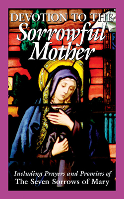 Devotion to the Sorrowful Mother - The Benedictine Convent Of Clyde Missour
