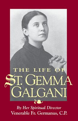 The Life of St. Gemma Galgani - Venerable Germanus