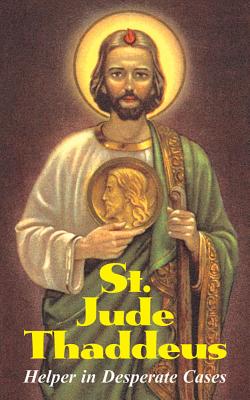 St. Jude Thaddeus: Helper in Desperate Cases - Anonymous