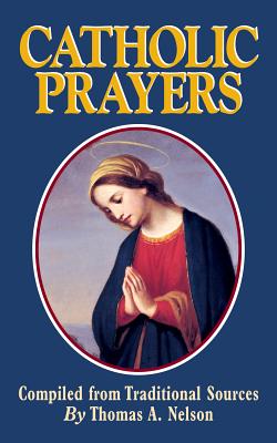 Catholic Prayers - Thomas A. Nelson