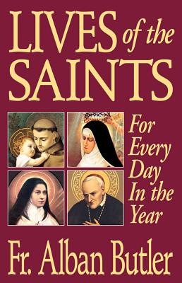Lives of the Saints: For Everyday of the Year - Alban Butler