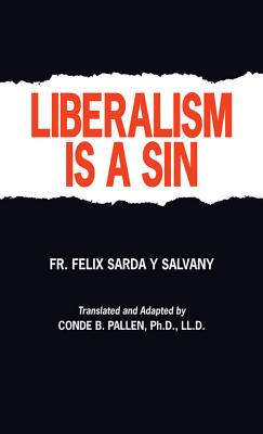 Liberalism Is a Sin - Felix S. Salvany