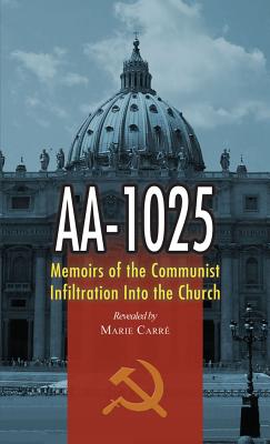 AA-1025: Memoirs of the Communist Infiltration Into the Church - Marie Carre
