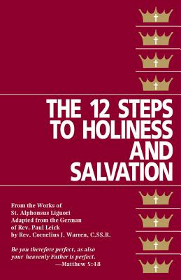 The Twelve Steps to Holiness and Salvation - St Alphonsus Liguori