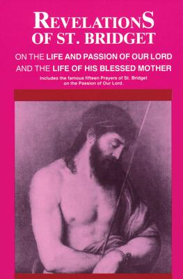 Revelations of St. Bridget: On the Life and Passion of Our Lord and the Life of His Blessed Mother - Bridget Of Sweden