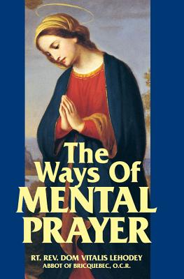 The Ways of Mental Prayer - Vitalis Lehodey