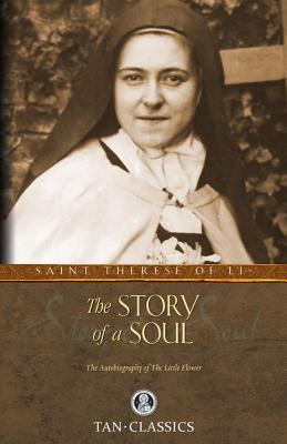 The Story of a Soul: The Autobiography of St. Therese of Lisieux - St Therese Of Lisieux