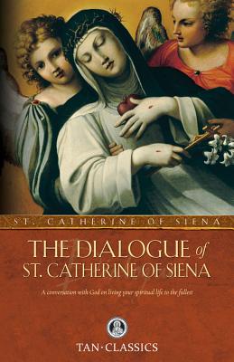 The Dialogue of St. Catherine of Siena - St Catherine Of Siena