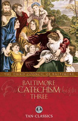 Baltimore Catechism Three - The Third Council Of Baltimore