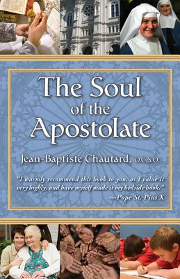 The Soul of the Apostolate - Jean-baptiste Chautard