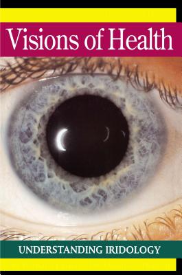 Visions of Health: Understanding Iridology - Bernard Jensen