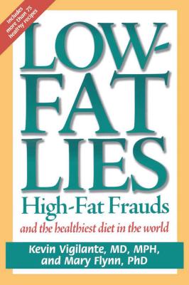 Low-Fat Lies: High Fat Frauds and the Healthiest Diet in the World - Mary Flynn