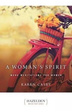 A Woman's Spirit: More Meditations for Women - Karen Casey