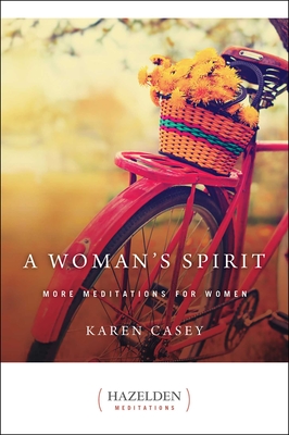 A Woman's Spirit: More Meditations for Women - Karen Casey