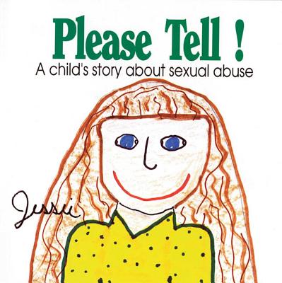 Please Tell: A Child's Story about Sexual Abuse - Jessie