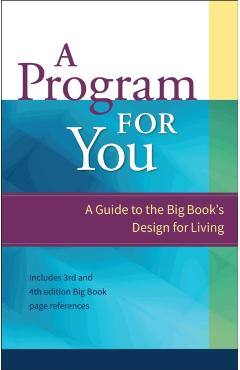 A Program for You, Volume 1: A Guide to the Big Book's Design for Living - Anonymous