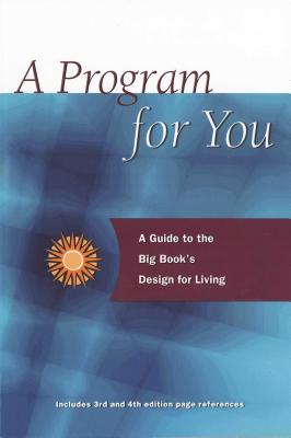 A Program for You, Volume 1: A Guide to the Big Book's Design for Living - Anonymous