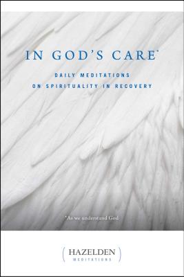 In God's Care: Daily Meditations on Spirituality in Recovery - Karen Casey