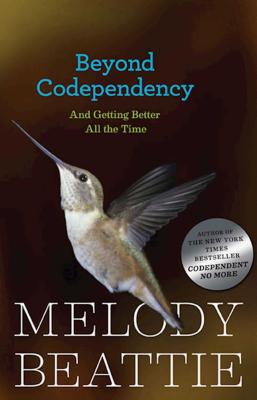 Beyond Codependency: And Getting Better All the Time - Melody Beattie