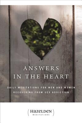 Answers in the Heart: Daily Meditations for Men and Women Recovering from Sex Addiction - Anonymous