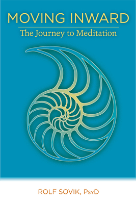 Moving Inward: The Journey to Meditation - Rolf Sovik