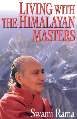 Living with the Himalayan Masters - Swami Rama