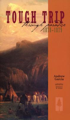 Tough Trip Through Paradise 1878-1879 - Andrew Garcia