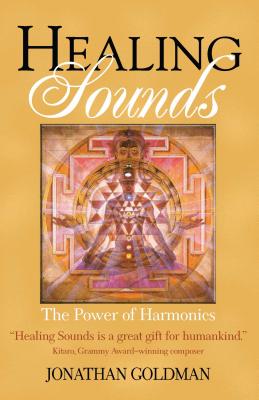 Healing Sounds: The Power of Harmonics - Jonathan Goldman