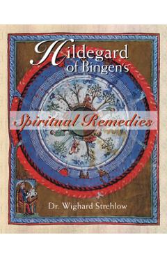 Hildegard of Bingen's Spiritual Remedies - Wighard Strehlow