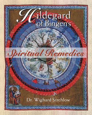 Hildegard of Bingen's Spiritual Remedies - Wighard Strehlow