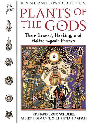 Plants of the Gods: Their Sacred, Healing, and Hallucinogenic Powers - Richard Evans Schultes