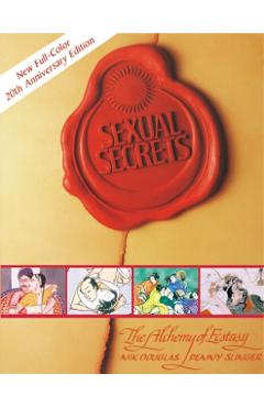 Sexual Secrets: Twentieth Anniversary Edition: The Alchemy of Ecstasy - Nik Douglas