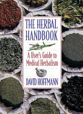 The Herbal Handbook: A User's Guide to Medical Herbalism - David Hoffmann