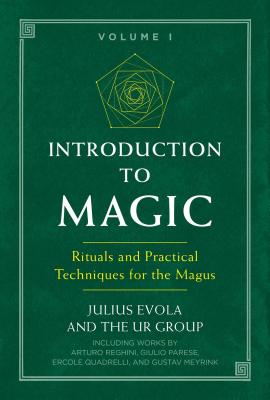 Introduction to Magic: Rituals and Practical Techniques for the Magus - Julius Evola