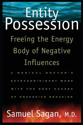 Entity Possession: Freeing the Energy Body of Negative Influences - Samuel Sagan