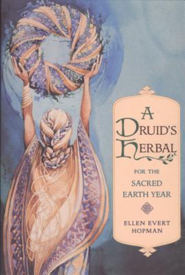 A Druid's Herbal for the Sacred Earth Year - Ellen Evert Hopman