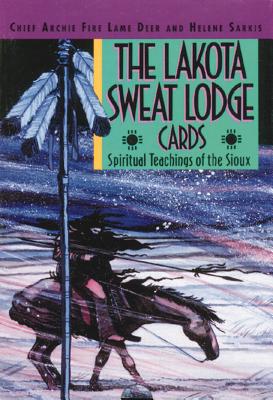 The Lakota Sweat Lodge Cards: Spiritual Teachings of the Sioux - Chief Archie Fire Lame Deer