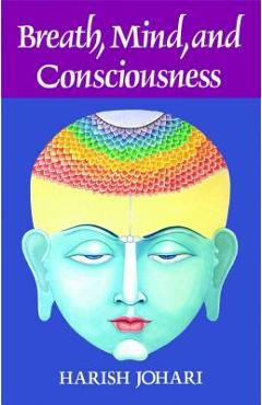 Coperta cărții 'Breath, Mind, and Consciousness - Harish Johari'
